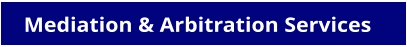 Mediation & Arbitration Services