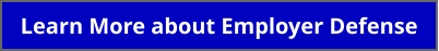Learn More about Employer Defense